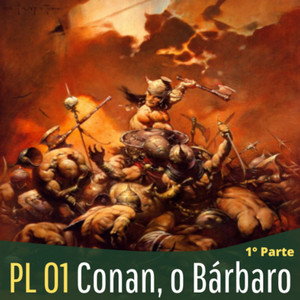 Arte do episódio PL 01 - Conan, o Bárbaro.