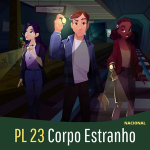 Arte do episódio PL 23 - Corpo Estranho.