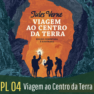 Arte do episódio PL 04 - Viagem ao Centro da Terra.